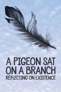 A Pigeon Sat on a Branch Reflecting on Existence (En duva satt på en gren och funderade på tillvaron) (2014)